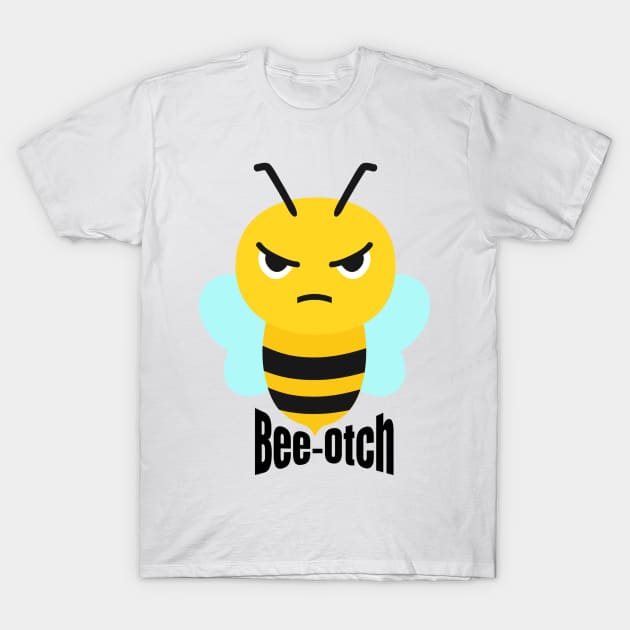 Bee-Otch Beotch Funny Beekeeper T-Shirt by Little Duck Designs